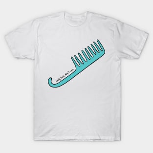 Curly Hair, Don&#39;t Care Bath Comb T-Shirt